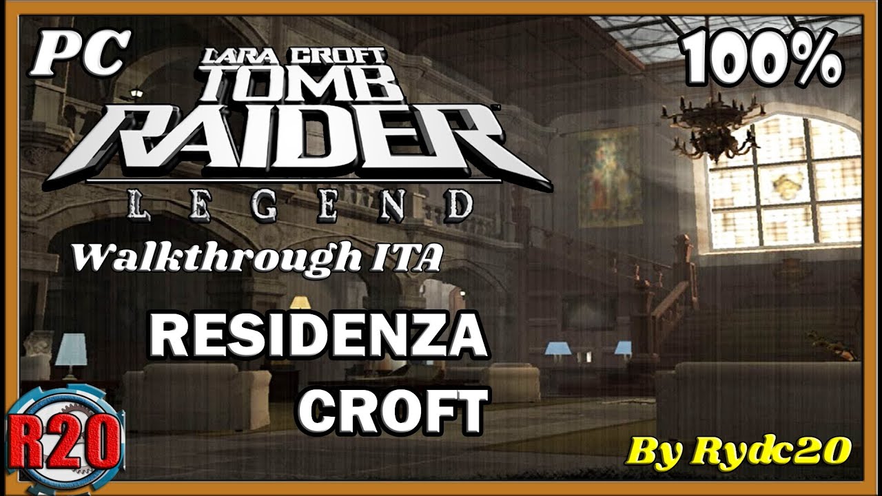 [Tomb Raider Legend-ITA-Walkthrough] - Inghilterra: Residenza Croft