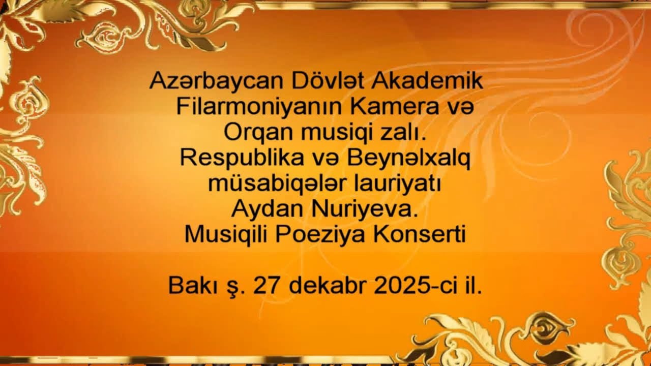 Aydan Nuriyeva və musiqili poeziya gecəsi - filarmoniyanın orqan zalı - 27.12.2025