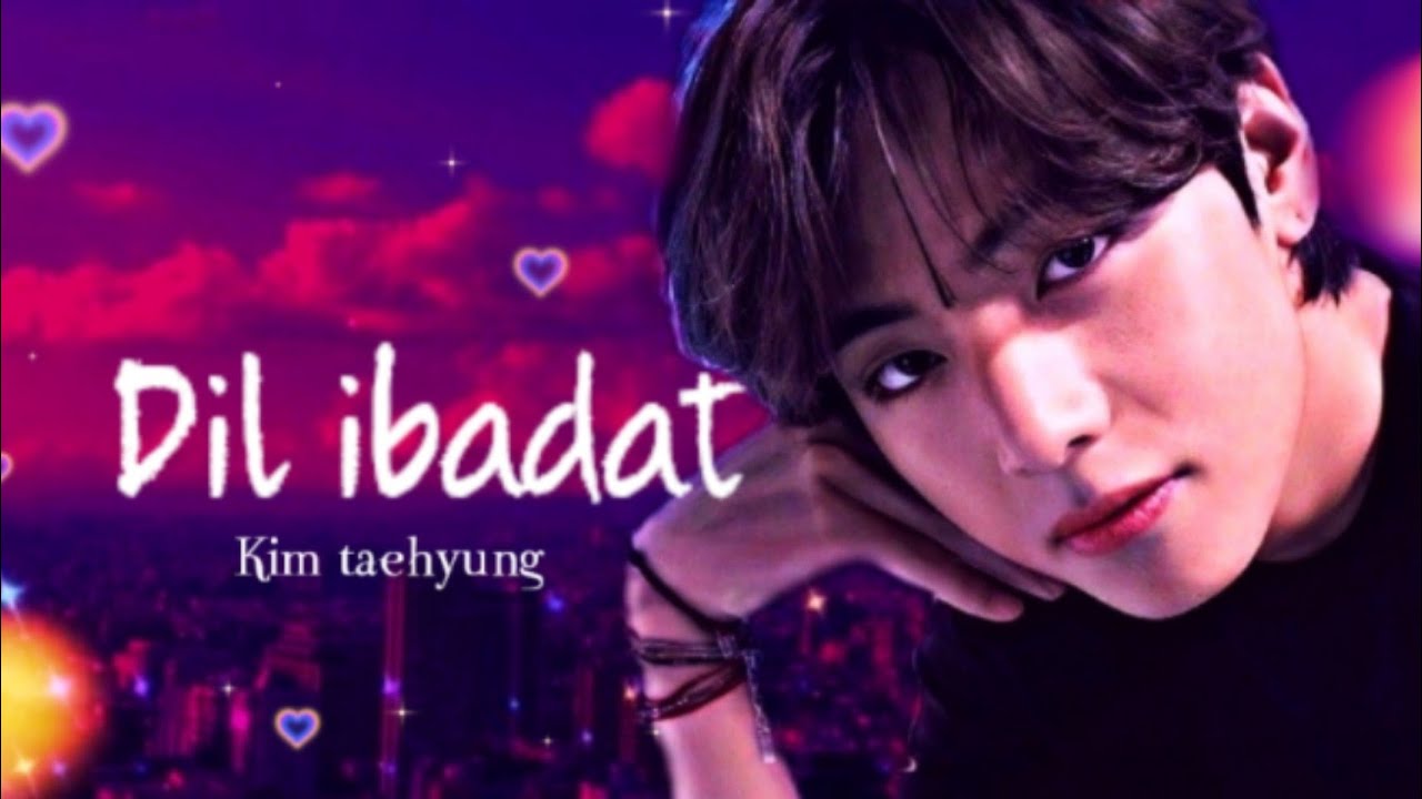 Dill ibadat (Kim taehyung)FMV ♡︎ #kimtaehyung #fmv #v
