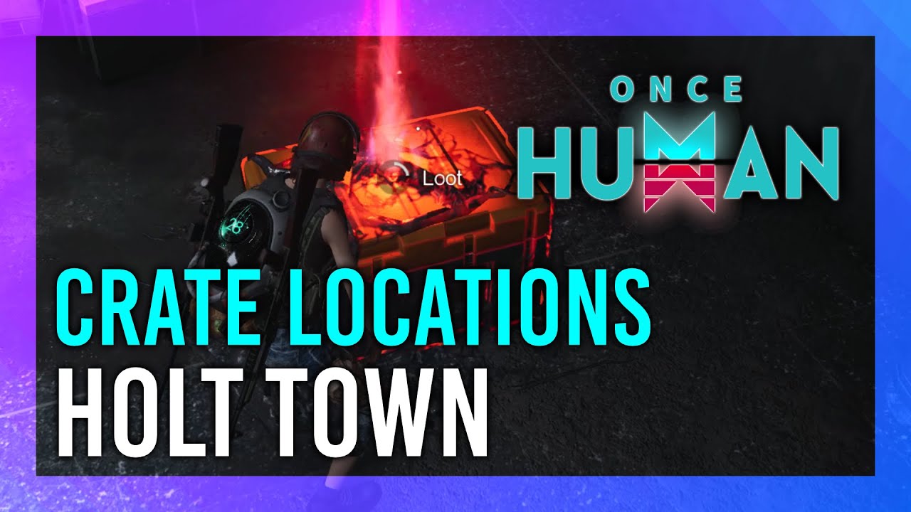 Holt Town | Mystical Crate + Weapon & Armor Crate Location | Once Human