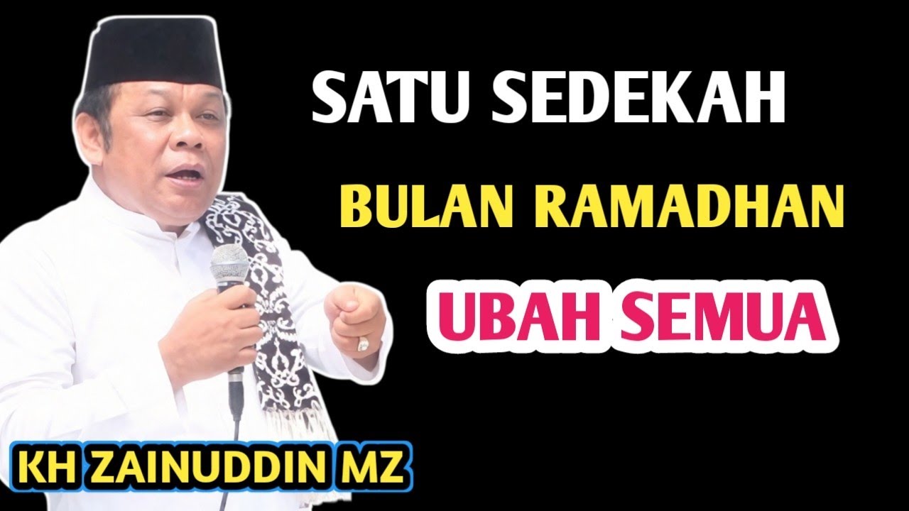 MASYAALLAH..!! KEAJAIBAN SEDEKAH DI BULAN RAMADHAN AKAN UBAH TAKDIR HIDUPMU _ NGAJI KH ZAINUDDIN MZ 