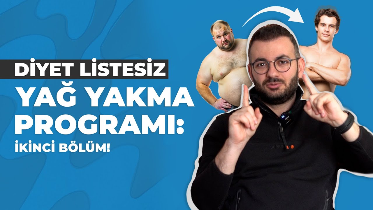 💪🏼 DİYET LİSTESİZ YAĞ YAKMA PROGRAMI: İKİNCİ BÖLÜM!