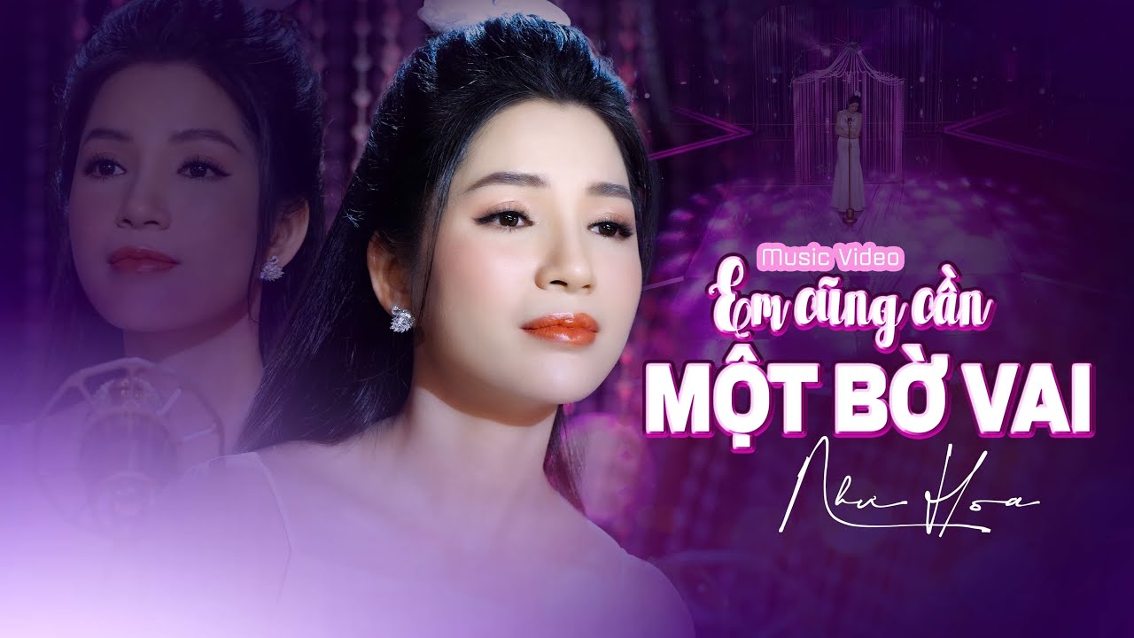 Hót Nhất Hôm Nay 🔥🔥 Em Cũng Cần Một Bờ Vai( Đình Văn) - Như Hoa [ MV Official]
