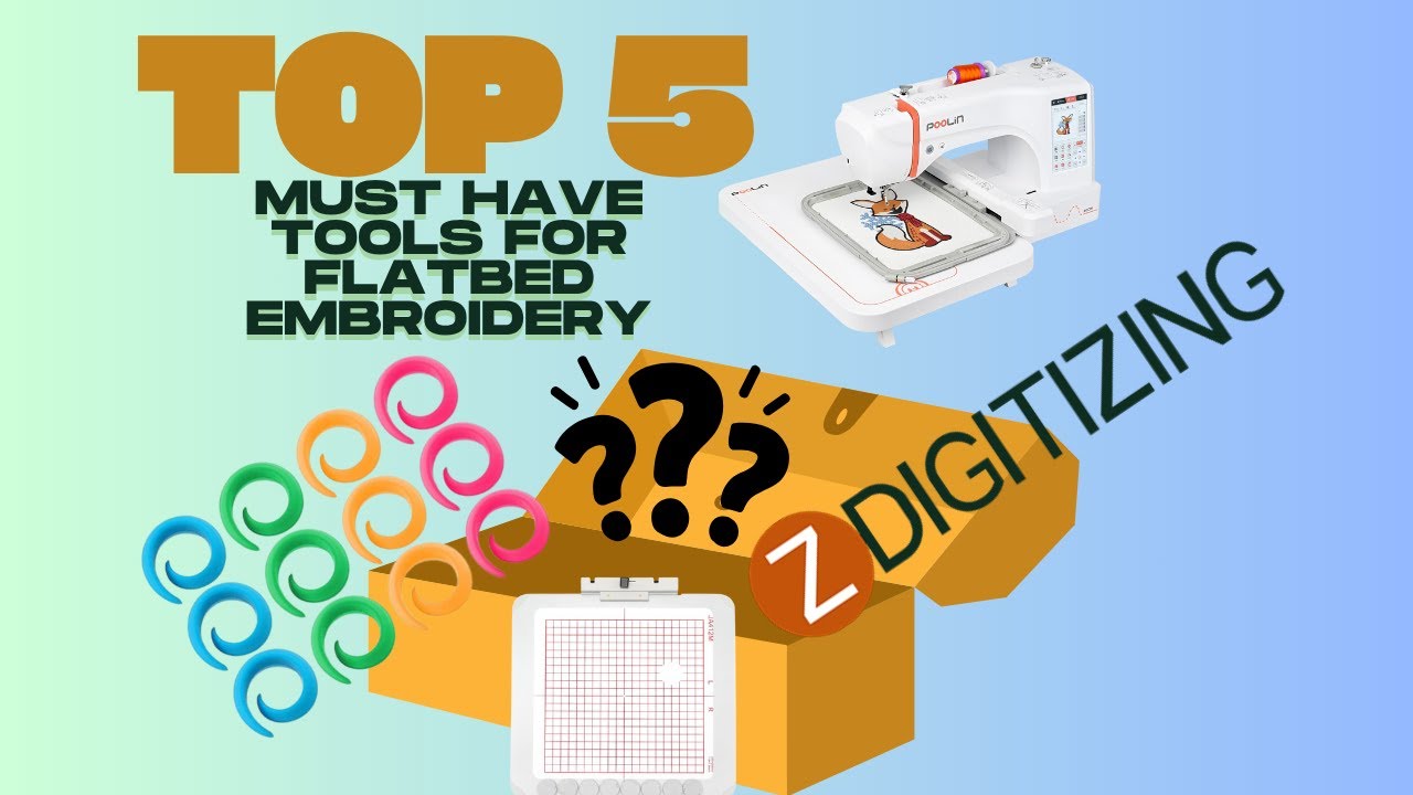 Top 5 must haves for flatbed embroidery|Zdigitizing