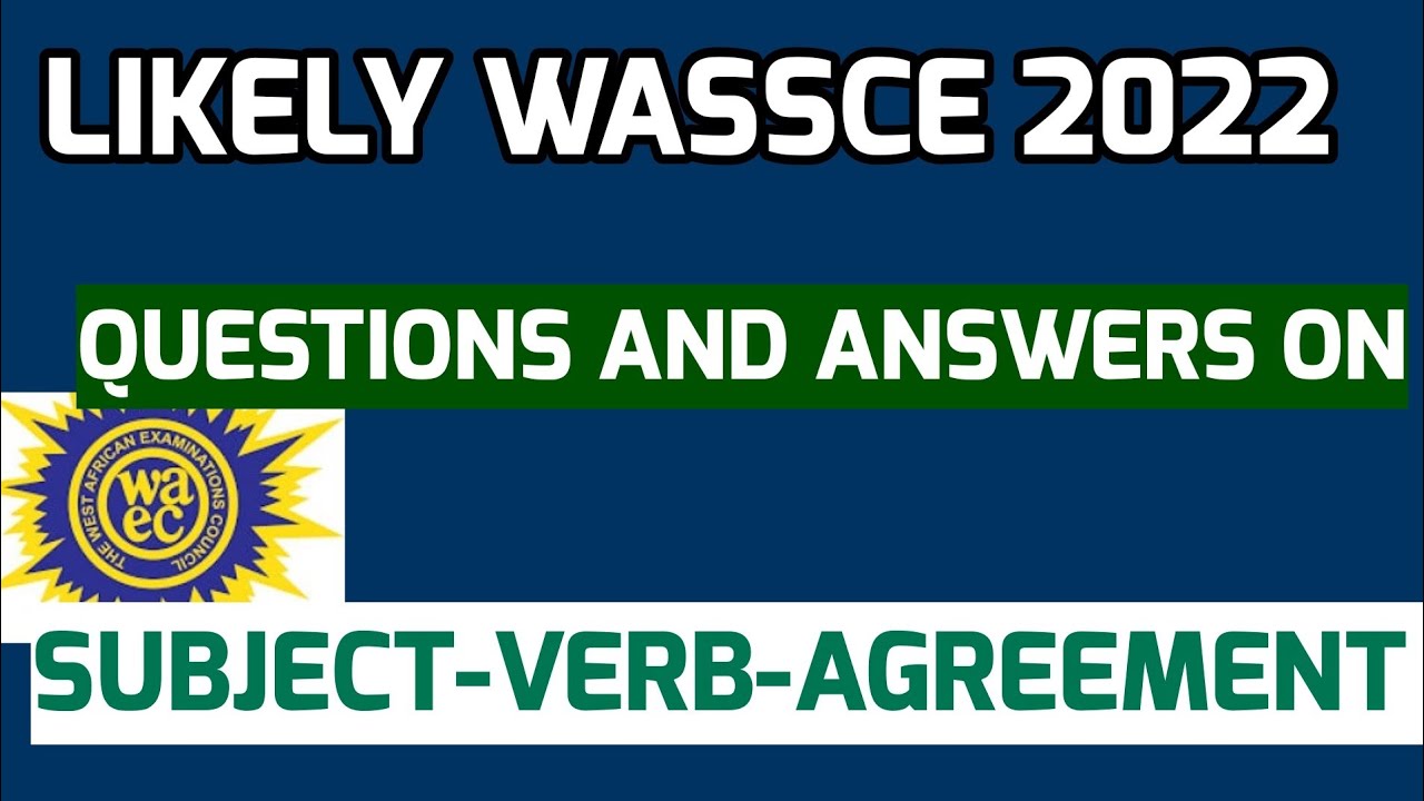 Likely Wassce 2023 English Language Q and A on Subject-Verb-Agreement