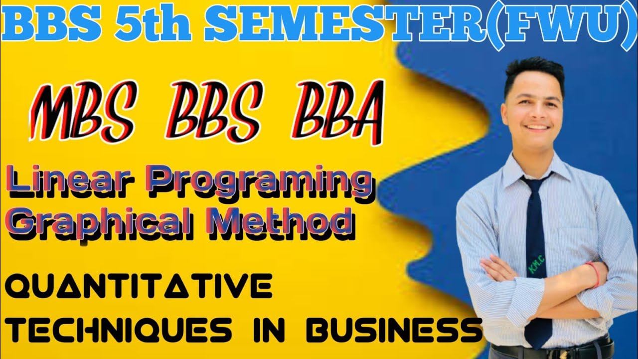 Linear Programming ।। Graphical Method ।। MBS / BBS / BBA / BBS Fifth Semester ।। Naresh Raj Bhatt