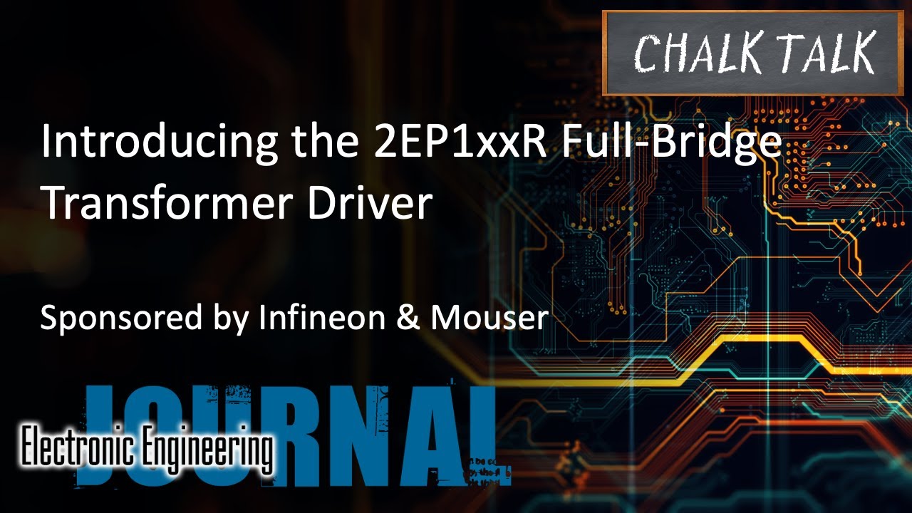Introducing the 2EP1xxR Full-Bridge Transformer Driver &ndash; Infineon and Mouser Electronics