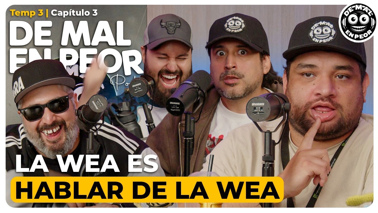 Weas que hablan #3 Temp 3 De Mal en Peor Podcast
