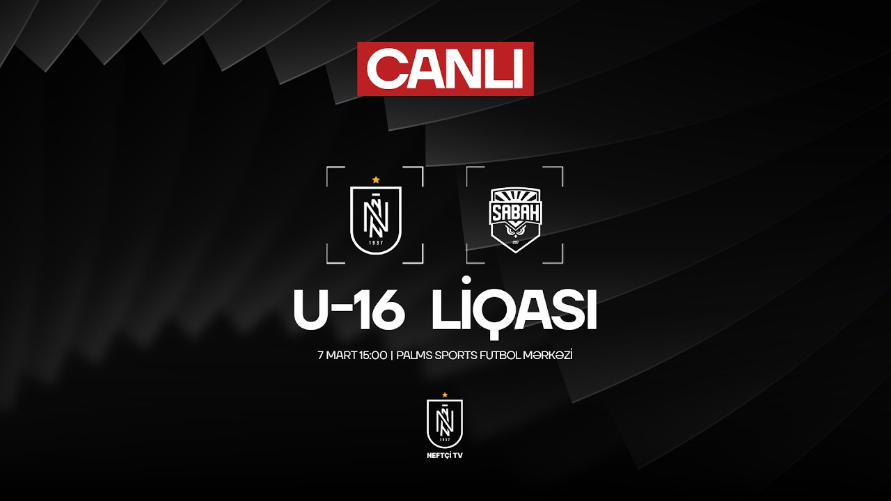 Neftçi – Sabah| U-16 Liqası, II mərhələ, 6-cı tur