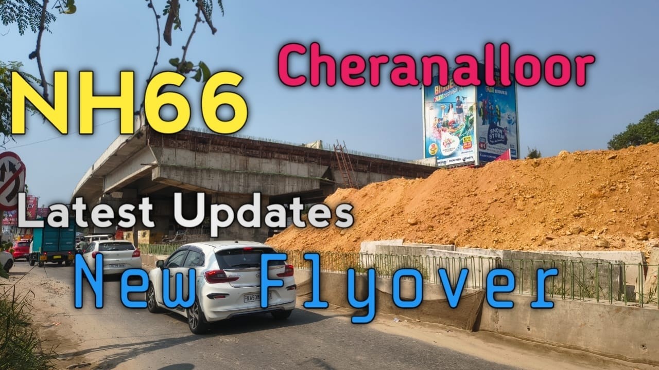 NH66 Latest Update Cheranalloor Flyover
