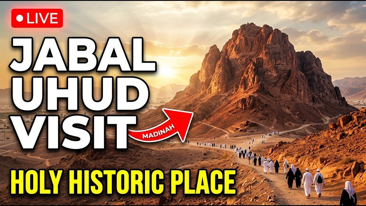 🔴 LIVE Visiting Jabal Uhud in Madinah | Battle of Uhud Historic Place