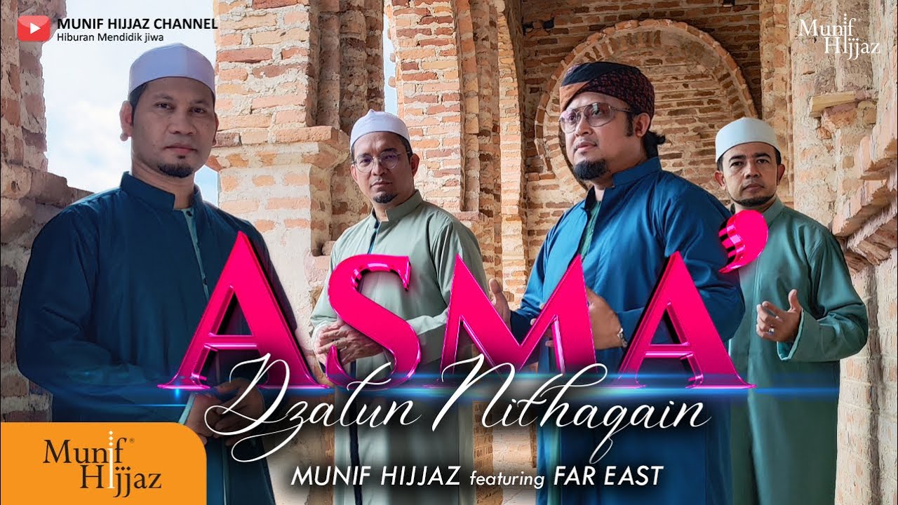 Munif Hijjaz x FarEast ~ Asma’ Dzatun Nithaqain (Official Music Video)