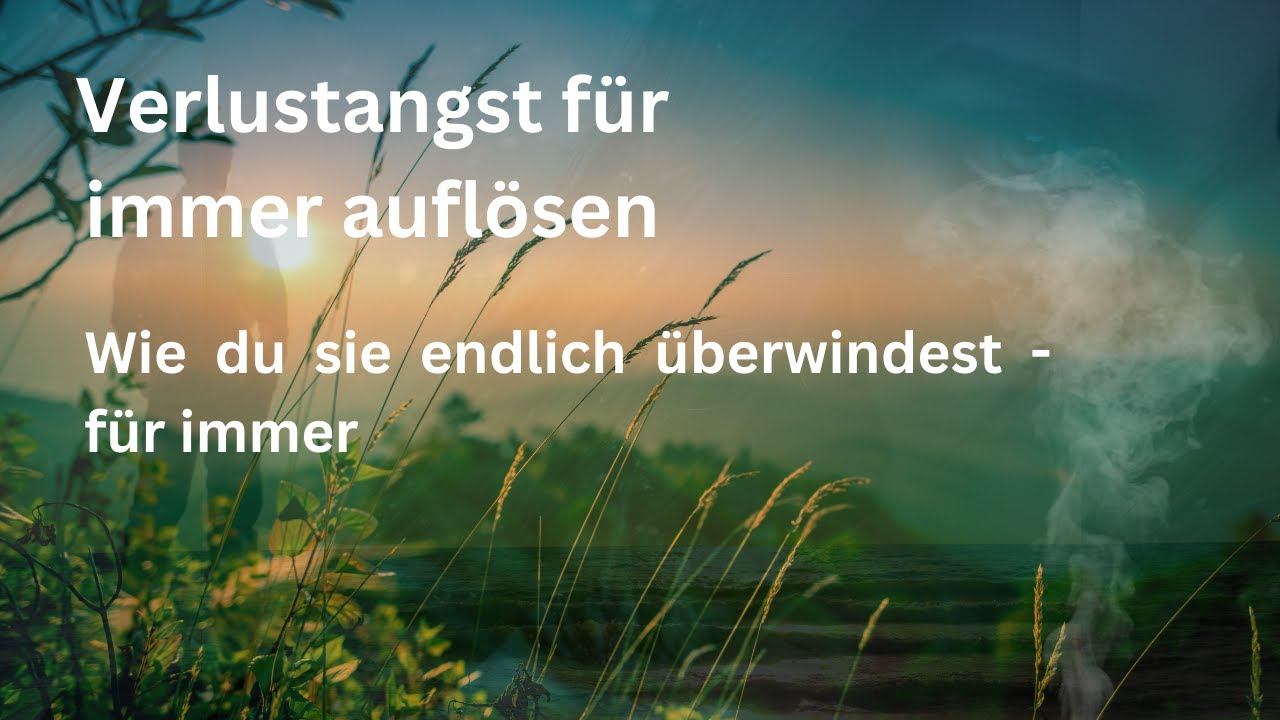 - Guide: Wie du deine Verlustangst im Kern auflöst [Schritt für Schritt]
