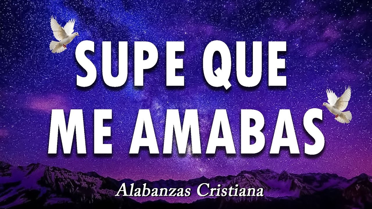 SUPE QUE ME AMABAS - MUSICA CRISTIANA DE ADORACION 2026 - HIMNOS ADORACION 2026
