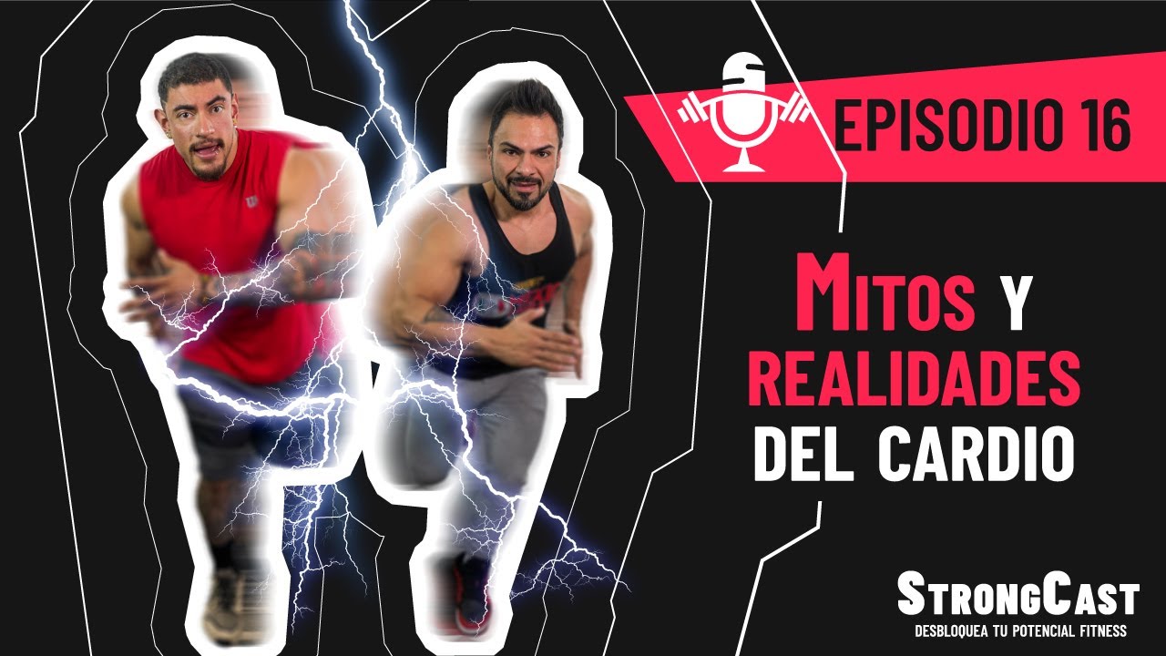 STRONGCAST | Episodio 16 | Mitos y realidades del cardio