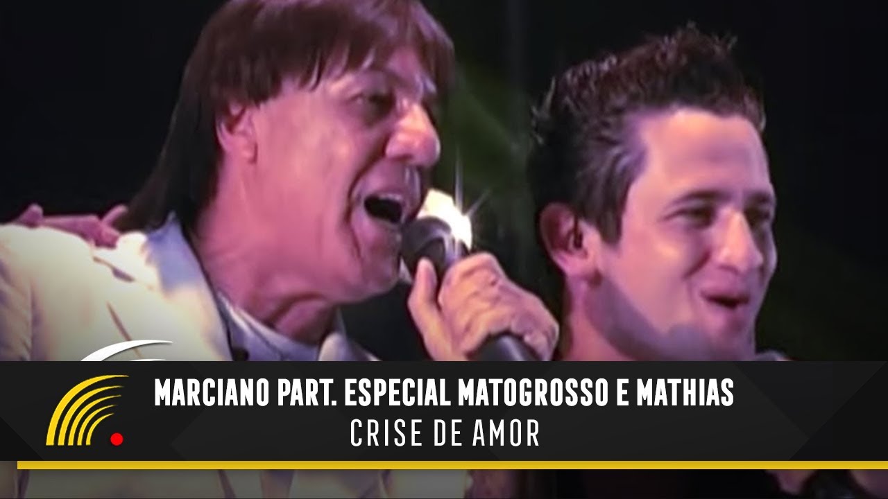 Marciano Part. Matogrosso & Mathias - Crise De Amor - Inimitável