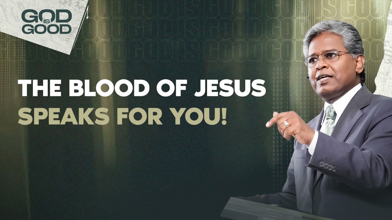 222 - The Blood of Jesus Speaks For You! | God is Good