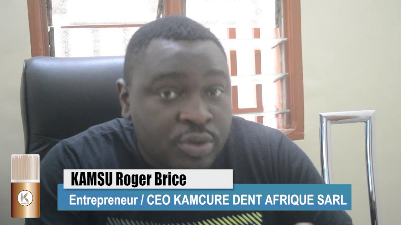 INTERVIEW DE KAMSU ROGER BRICE, ENTREPRENEUR CEO DE KAMCURE DENT AFRIQUE SARL
