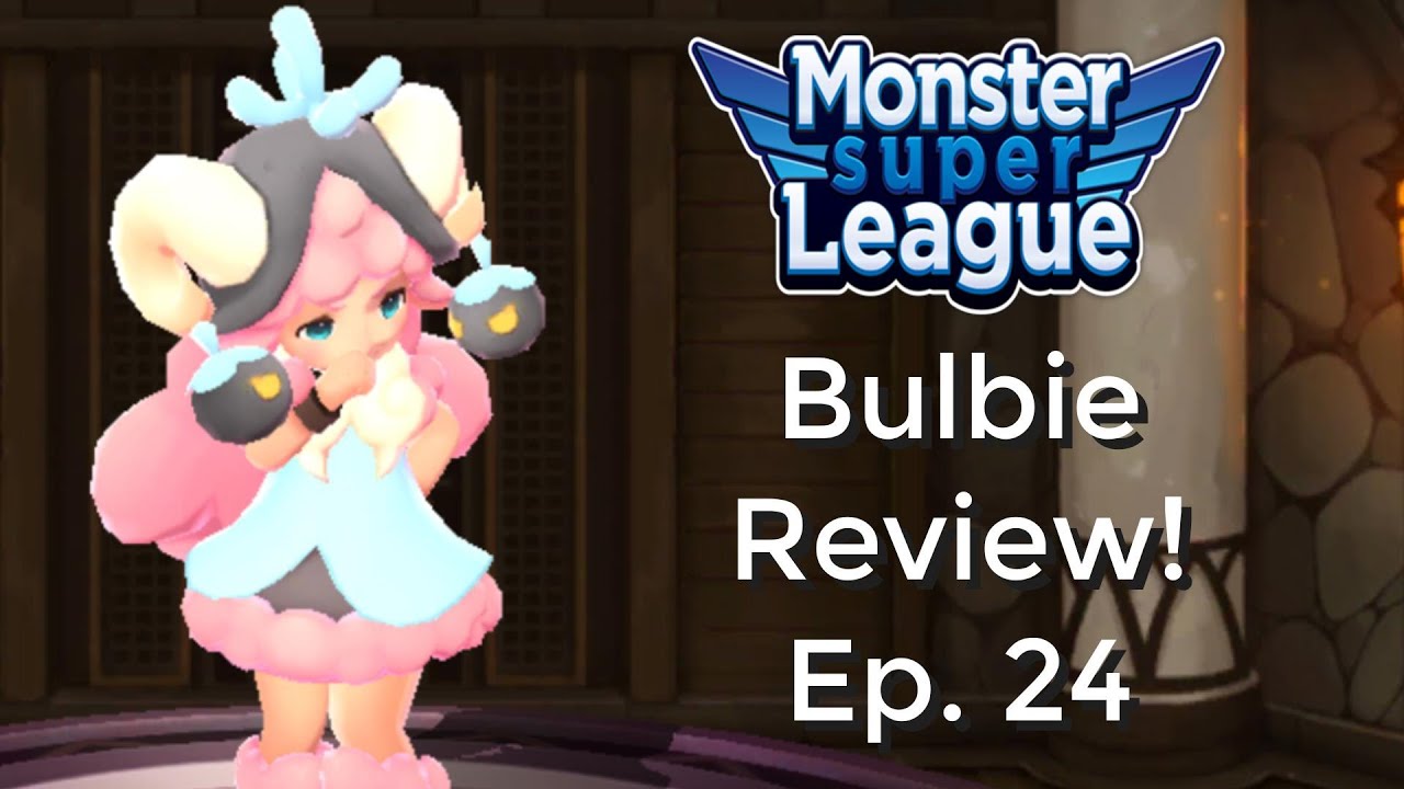 Bulbie Review! Ep. 24! | Monster Super League