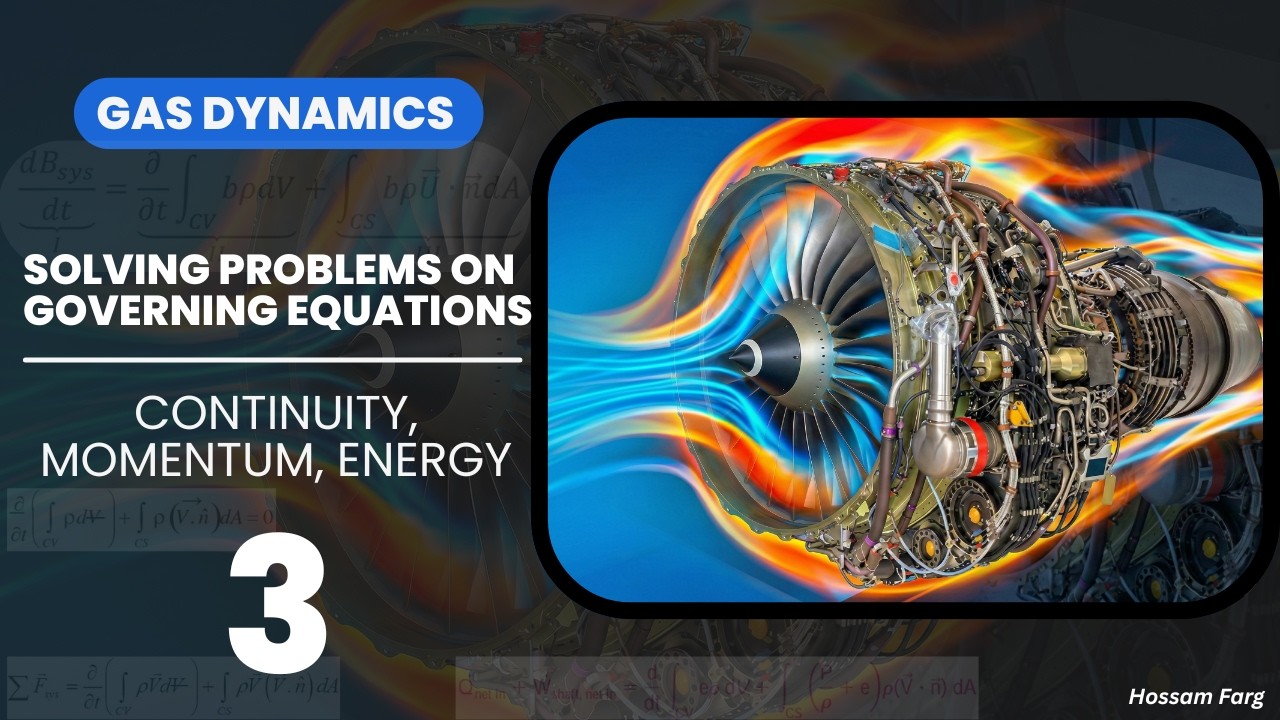 Intro to Gas Dynamics Section 3 | Solving Problems on Governing Equations RTT (Fluid Mechanics) شرح