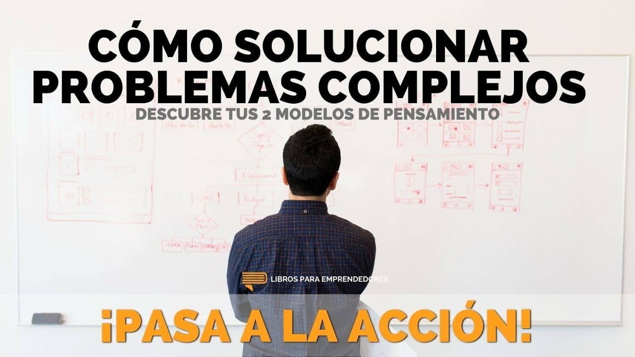 Cómo Solucionar Problemas Complejos - Lecciones Rápidas - Pasa a la Acción 009