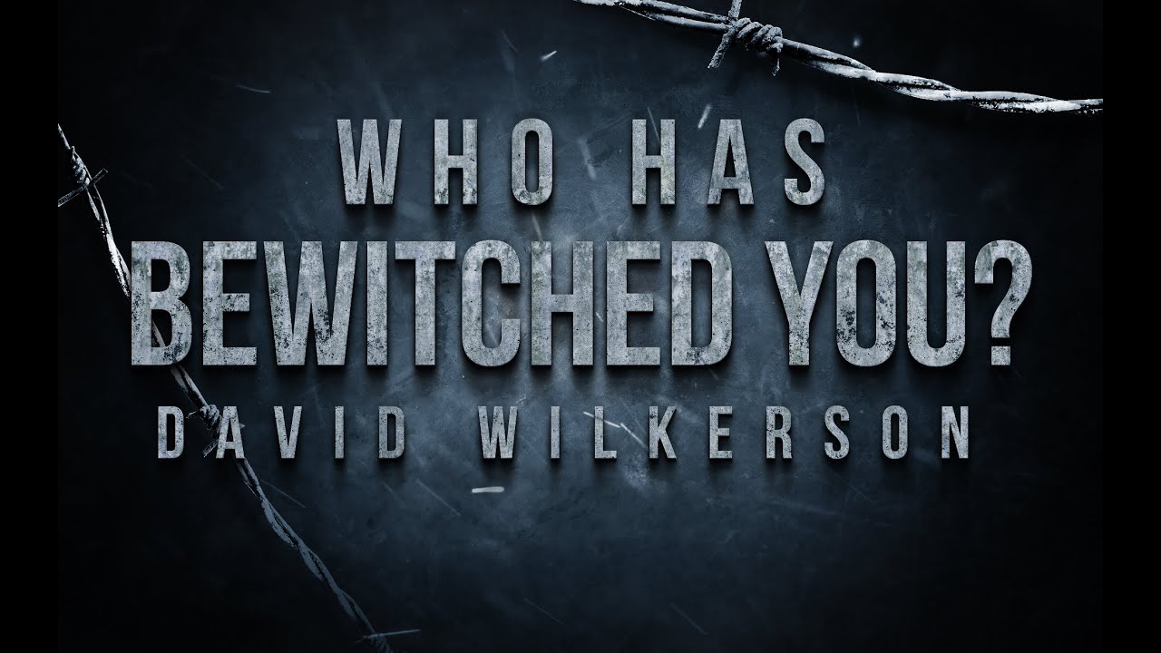 David Wilkerson Sermon Jam Who Has Bewitched You