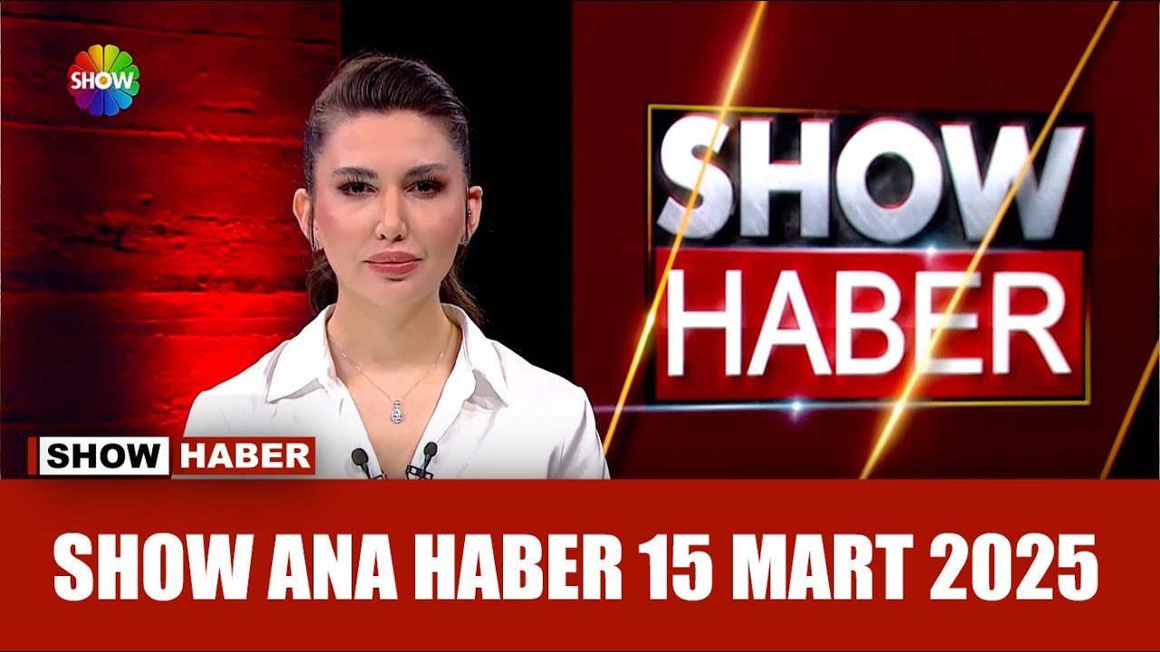 Show Ana Haber 15 Mart 2025
