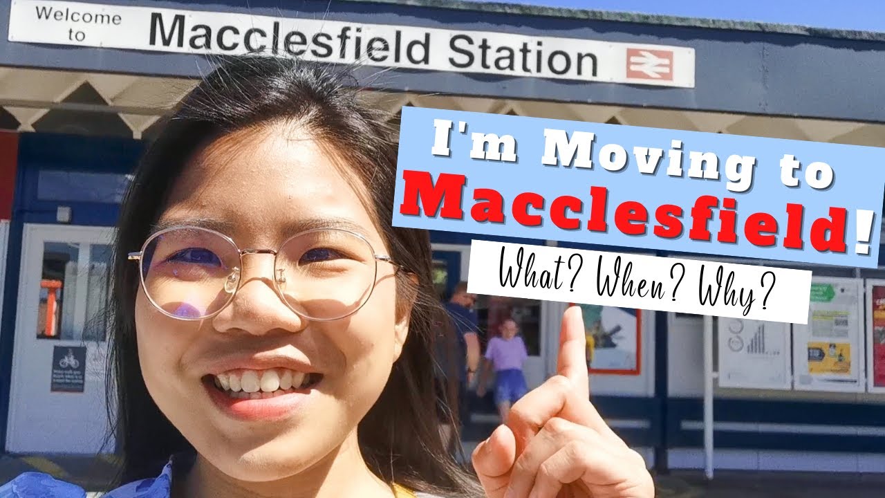 I'm Moving to Macclesfield! What? When? Why??