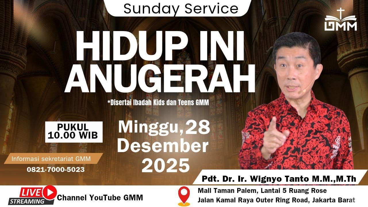 IBADAH RAYA GMM - HIDUP INI ANUGERAH - Pdt. Dr. Ir. Wignyo Tanto, M.M., M.Th. (281225)