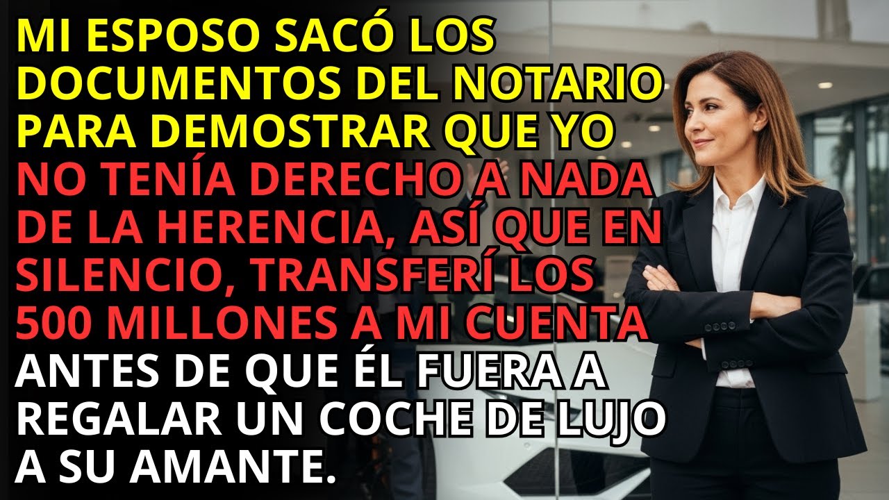 Tras La Herencia💰, Bloqueé 500m€. Mi Ex Fue A Regalar Un Coche A Su Amante La Cuenta En 0.😱