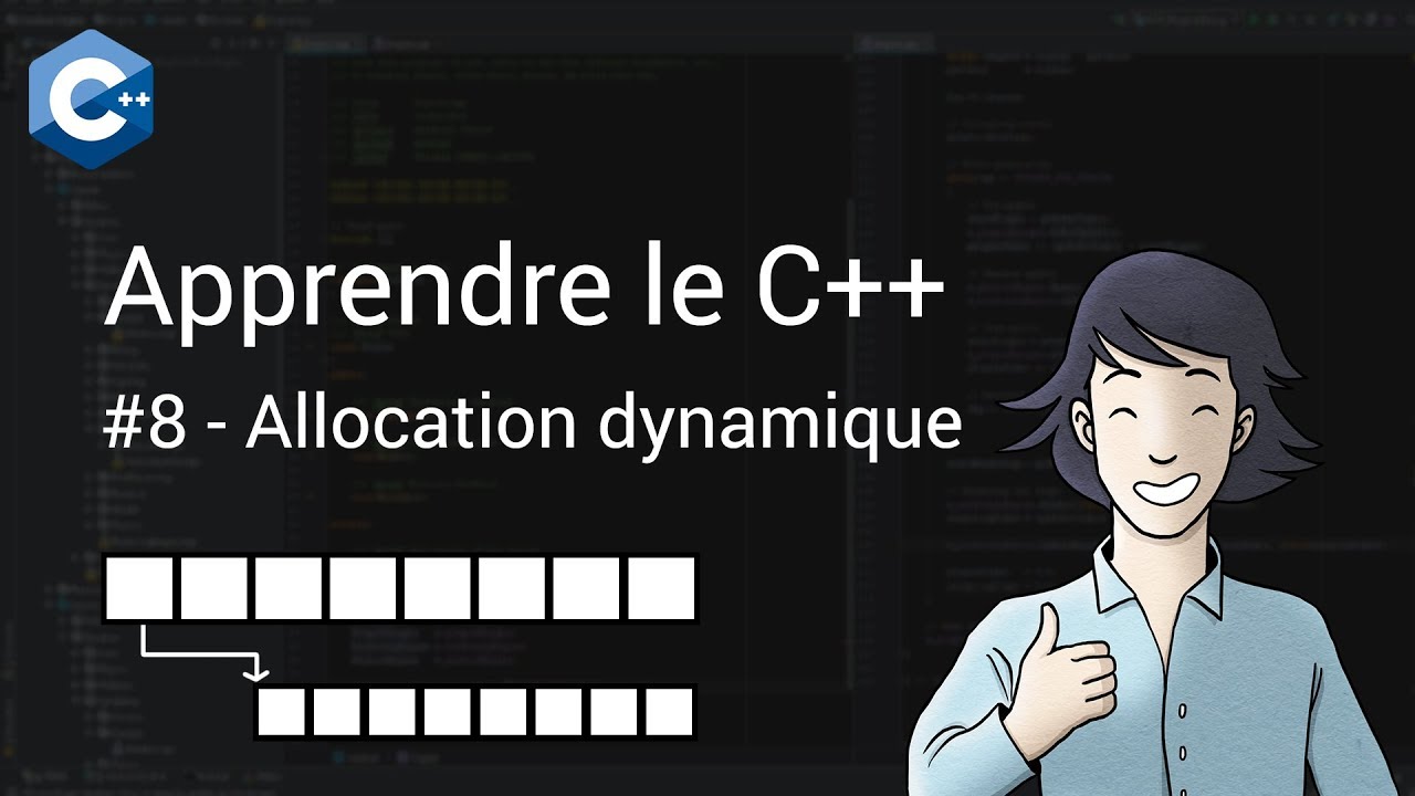 Tutoriel - Apprendre le C++ #8 - Allocation Dynamique
