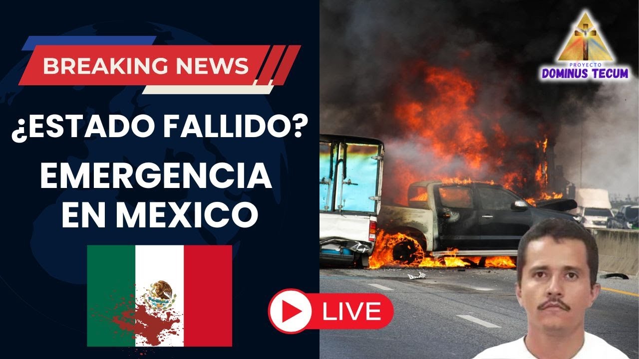 EMERGENCIA EN MEXICO: ATAQUES Y BLOQUEOS DE LOS NARCOS EN DIVERSOS PUNTOS DEL PAIS ¿ESTADO FALLIDO?