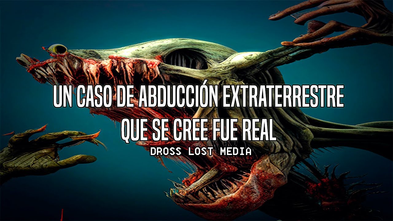 Un Caso De Abducci&oacute;n Extraterrestre Que Se Cree Fue Real {Dross Lost Media}