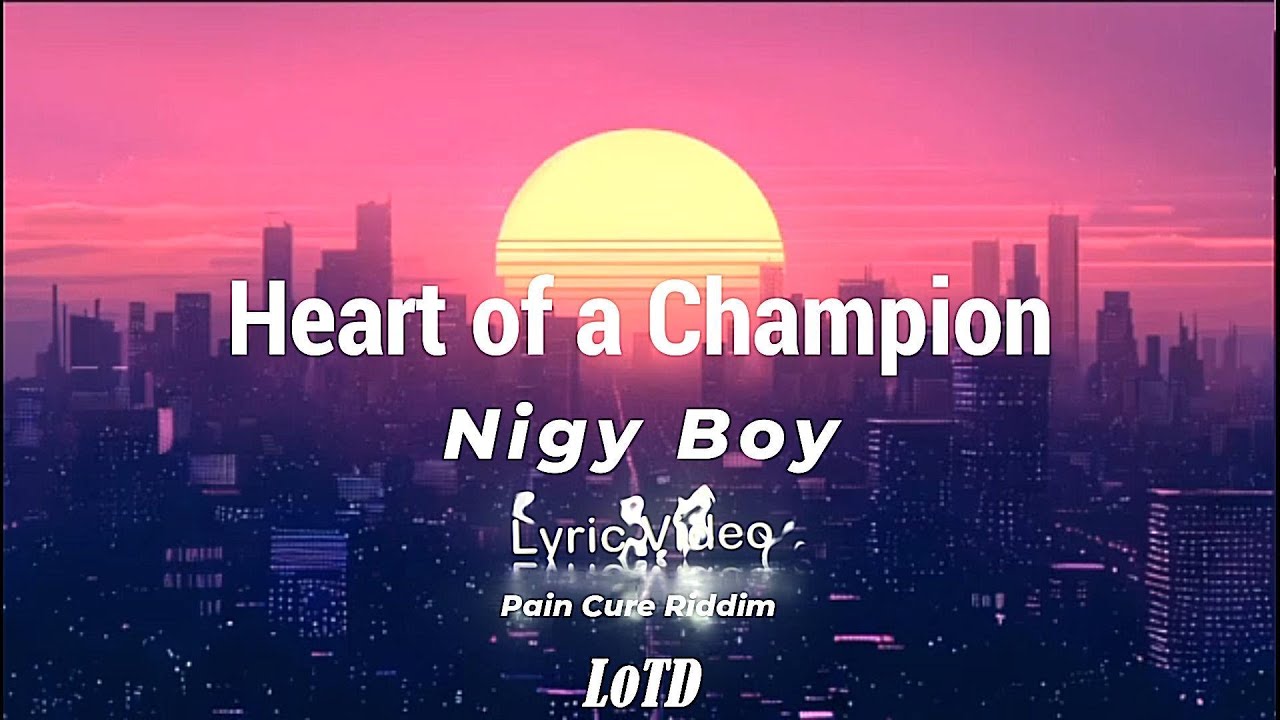 Nigy Boy - Heart Of A Champion lyrics