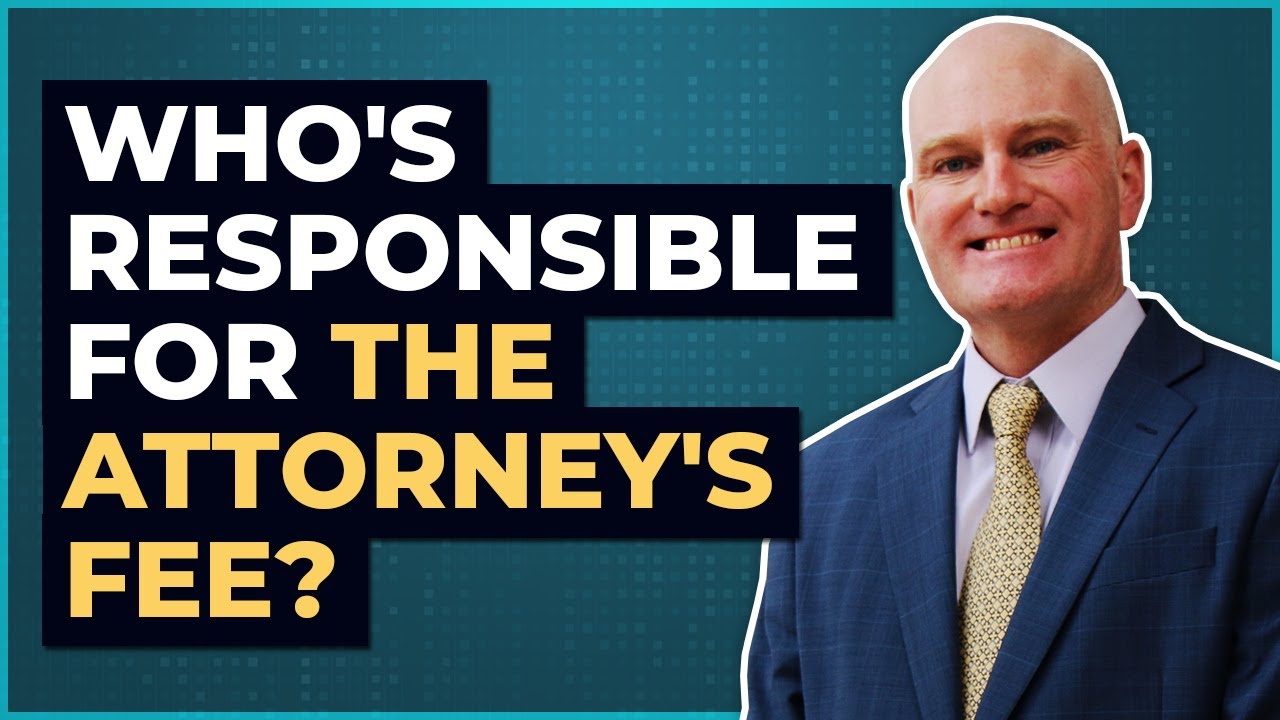 Who's Responsible for the Attorney's Fee?