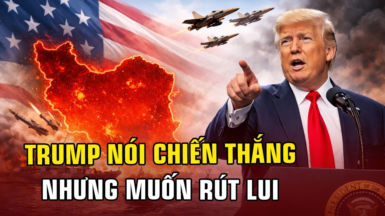 TIN TỨC QUỐC TẾ: TRUMP TUYÊN BỐ, MỸ ĐÃ CHIẾN THẮNG NHƯNG LẠI MUỐN RÚT LUI