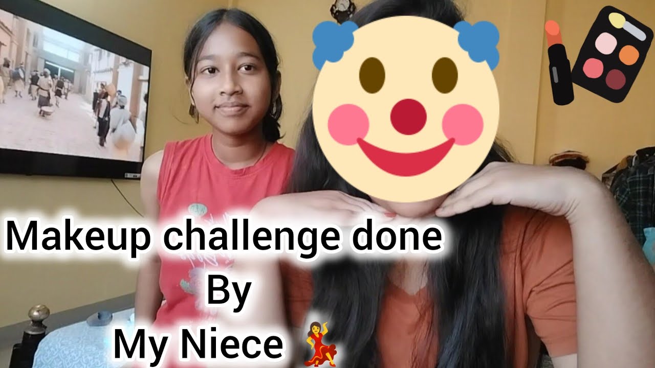 Funny makeup challenge done by my niece 😂🤦// Muk ki bonai dela baru gyz🤡😭//