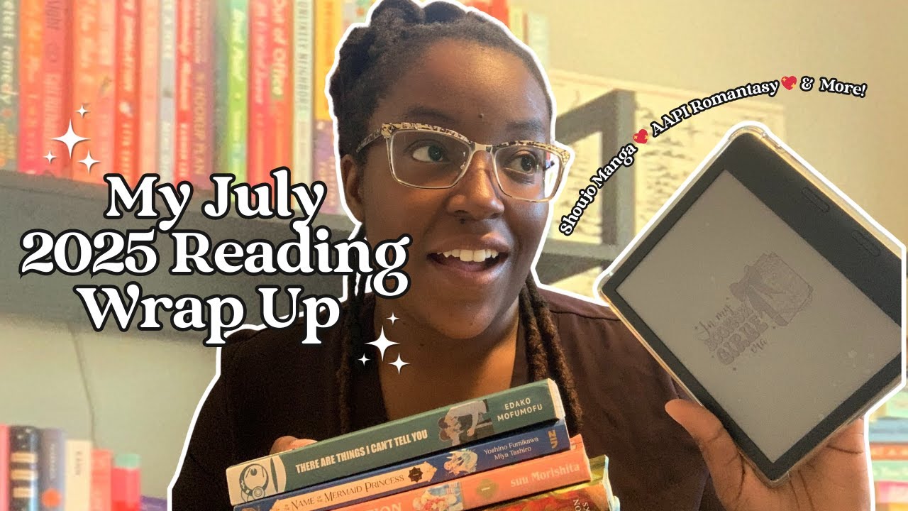 My July 2025 Reading Wrap Up &hearts; Shoujo Manga, AAPI Romantasy & More!