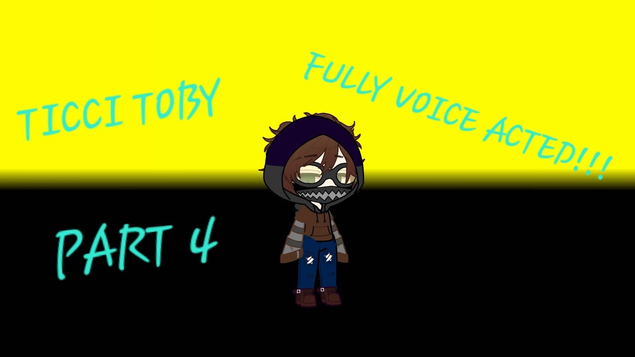 TICCI TOBY - PART 4 (FULLY VOICE ACTED) GACHA 