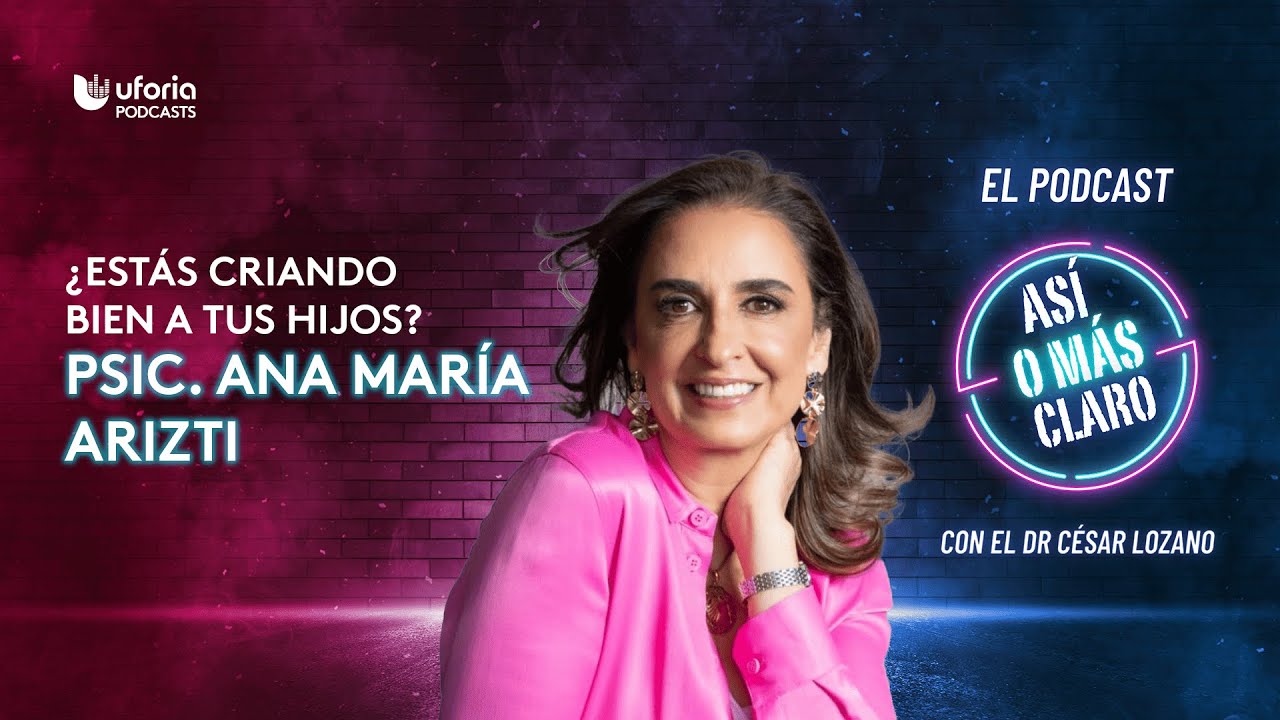 ¿Dónde me equivoqué como madre o padre?, con Ana María Arizti | Así o Más Claro con Cesar Lozano