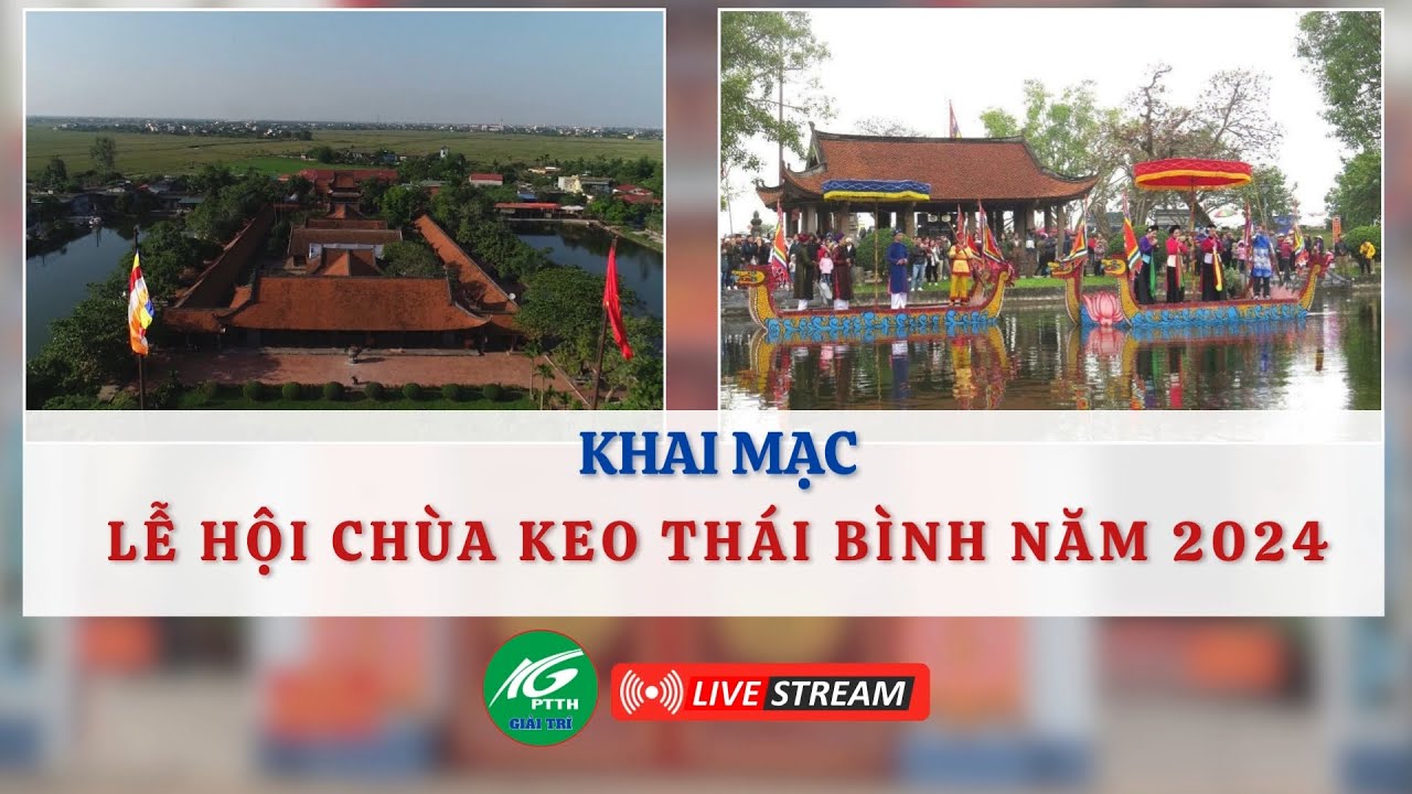 [ 🔴LIVESTREAM ] KHAI MẠC LỄ HỘI CHÙA KEO THÁI BÌNH NĂM 2024 | THKG