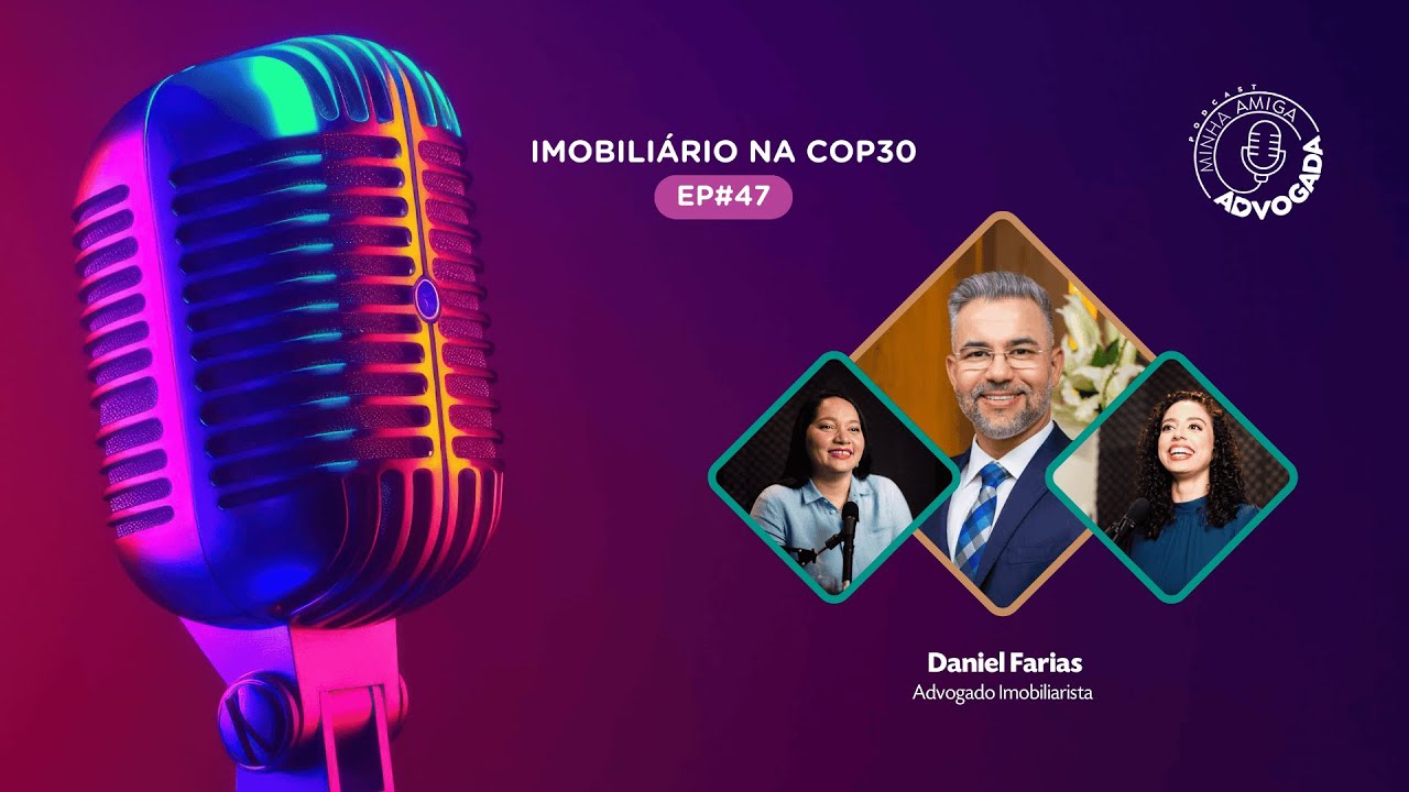 IMOBILIÁRIO NA COP30 - Minha Amiga Advogada #47