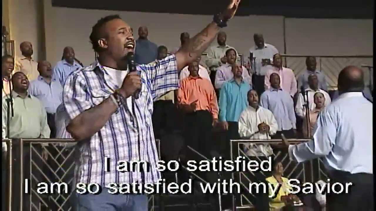 "I am So Satisfied" Male Chours