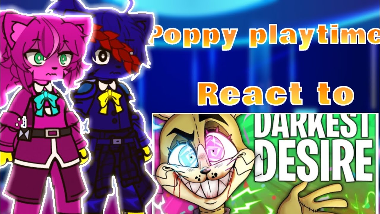 Poppy playtime react to FNAF song [Darkest desire] let get it started (Gacha x poppy playtime)