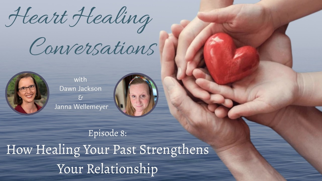 How Healing Your Past Strengthens Your Relationship
