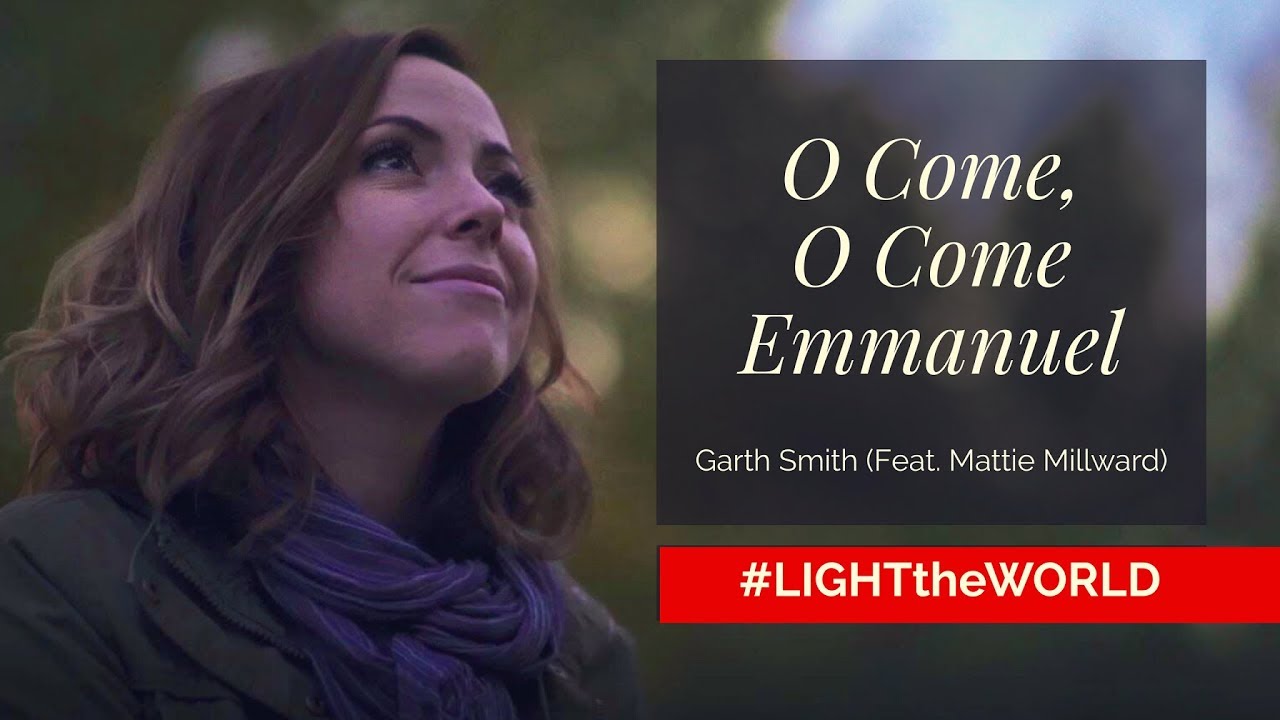 O Come, O Come Emmanuel (Feat. Mattie June) - #LIGHTtheWORLD