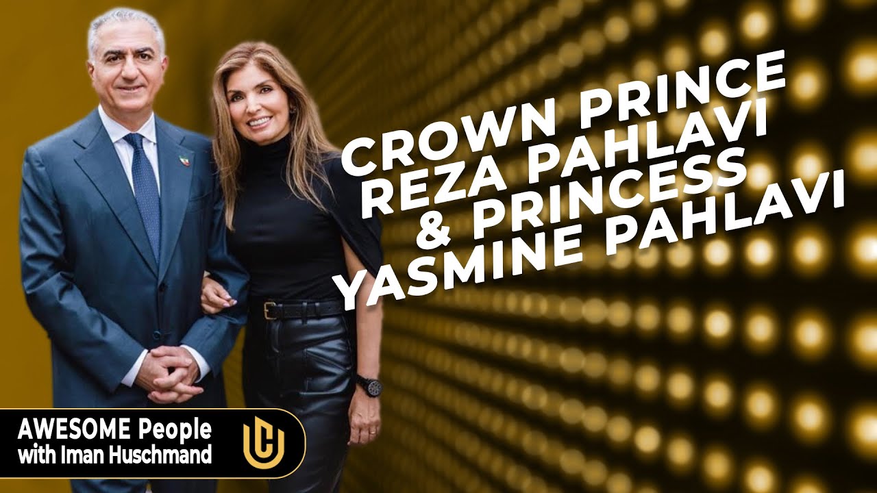 The Crown Prince Reza Pahlavi and Princess Yasmine Pahlavi on AWESOME People with Iman Huschmand