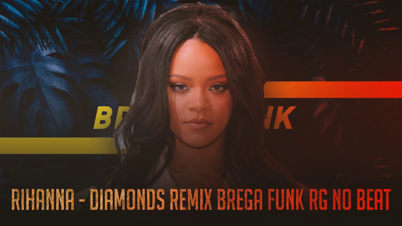 Rihanna Diamonds Remix Brega Funk RG No BEAT