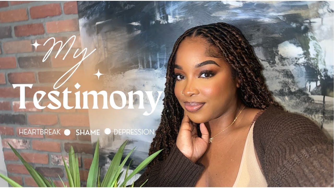 MY TESTIMONY | HEARTBREAK, SHAME, DEPRESSION