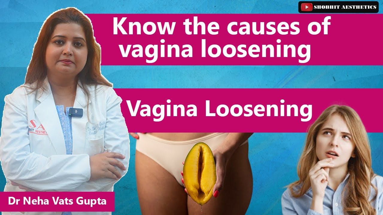 Know The Causes Of Vagina Loosening